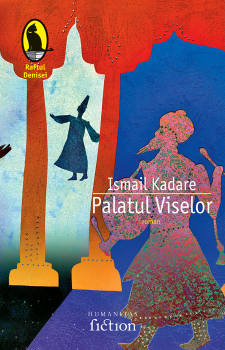  Palatul Viselor - Ismail Kadare