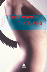 Trage-Mi-O - Virginie Despentes