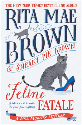 Feline Fatale: A Mrs. Murphy Mystery - Rita Mae Brown