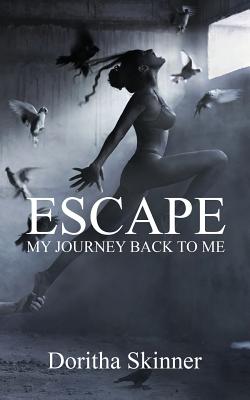 Escape: My Journey back to Me - Doritha Skinner