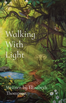 Coperta cărții 'Walking With Light - Elizabeth Thompson'