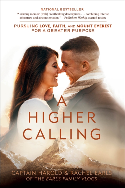 A Higher Calling: Pursuing Love, Faith, and Mount Everest for a Greater Purpose - Harold Earls
