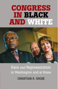 Poza produsului Congress in Black and White: Race and Representation in Washington and at Home - Christian R. Grose