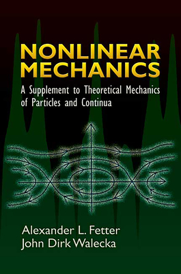 Nonlinear Mechanics: A Supplement to Theoretical Mechanics of Particles and Continua - Alexander L. Fetter