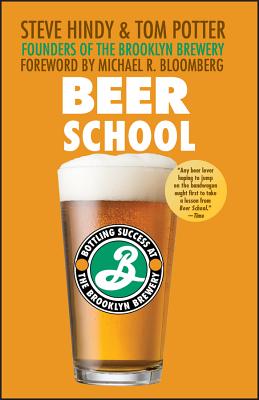 Beer School: Bottling Success at the Brooklyn Brewery - Steve Hindy