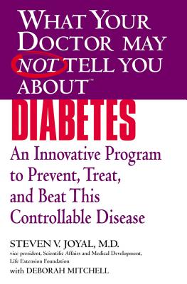 What Your Doctor May Not Tell You About(TM) Diabetes: An Innovative Program to Prevent, Treat, and Beat This Controllable Disease - Steven Joyal