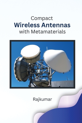 Compact Wireless Antennas with Metamaterials - Raj Kumar