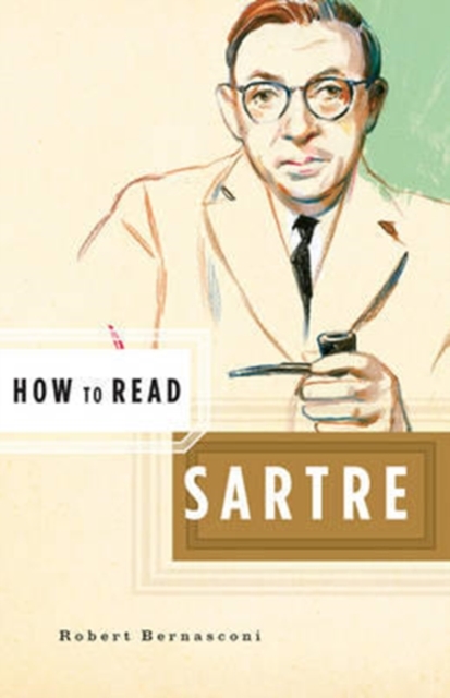 How to Read Sartre - Robert Bernasconi