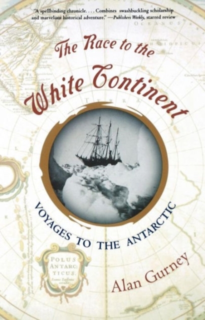 The Race to the White Continent: Voyages to the Antarctic - Alan Gurney