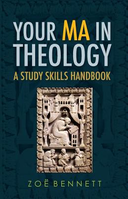 Your Ma in Theology: A Study Skills Handbook - Zo Bennett