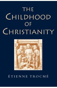 Coperta cărții 'The Childhood of Christianity - Etienne Trocme'