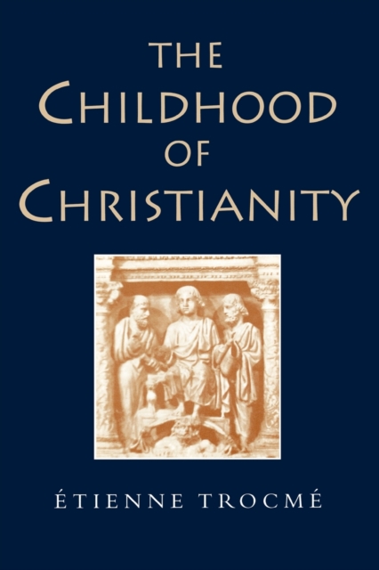 The Childhood of Christianity - Etienne Trocme