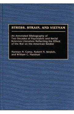 Poza produsului Stress, Strain, and Vietnam: An Annotated Bibliography of Two Decades of Psychiatric and Social Sciences Literature Reflecting the Effect of the Wa - Norman M. Camp