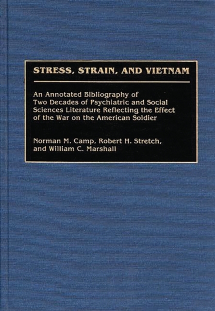 Stress, Strain, and Vietnam: An Annotated Bibliography of Two Decades of Psychiatric and Social Sciences Literature Reflecting the Effect of the Wa - Norman M. Camp