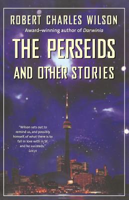 Perseids and Other Stories - Robert Charles Wilson