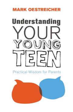 Coperta cărții 'Understanding Your Young Teen: Practical Wisdom for Parents - Mark Oestreicher'