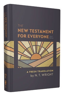 The New Testament for Everyone, Third Edition, Hardcover: A Fresh Translation - N. T. Wright
