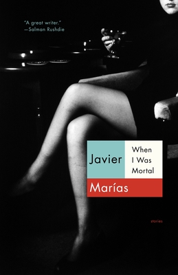 When I Was Mortal - Javier Maras