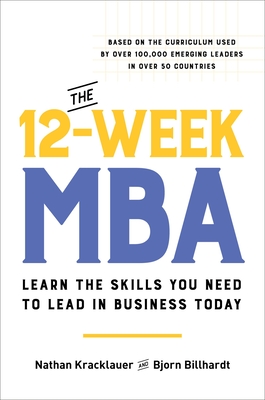 The 12-Week MBA: Learn the Skills You Need to Lead in Business Today - Bjorn Billhardt