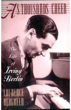 Poza produsului As Thousands Cheer: The Life of Irving Berlin - Laurence Bergreen