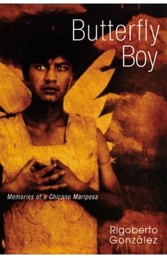 Coperta cărții 'Butterfly Boy: Memories of a Chicano Mariposa - Rigoberto González'