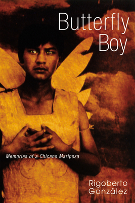 Coperta cărții 'Butterfly Boy: Memories of a Chicano Mariposa - Rigoberto González'