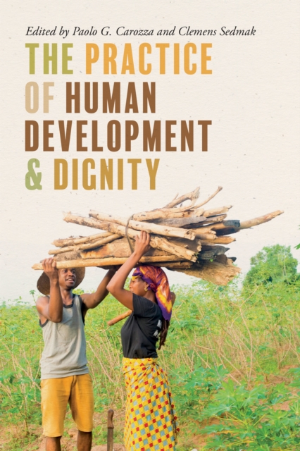 The Practice of Human Development and Dignity - Paolo G. Carozza