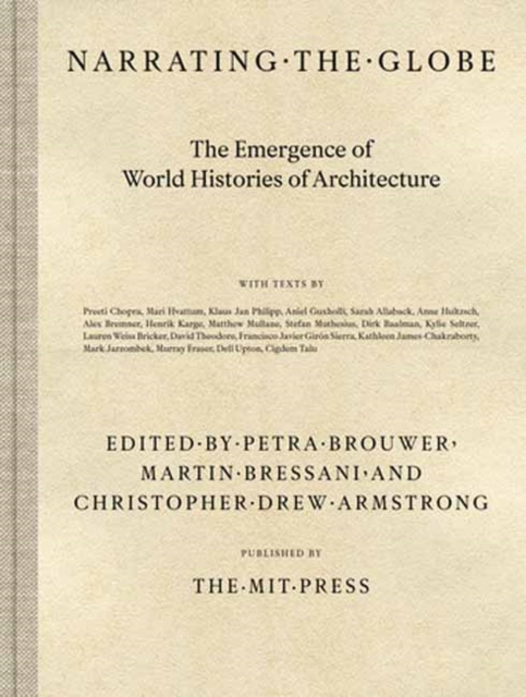 Narrating the Globe: The Emergence of World Histories of Architecture - Petra Brouwer