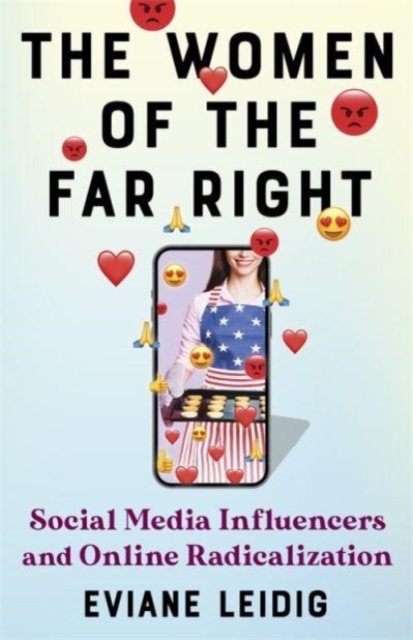 The Women of the Far Right: Social Media Influencers and Online Radicalization - Eviane Leidig