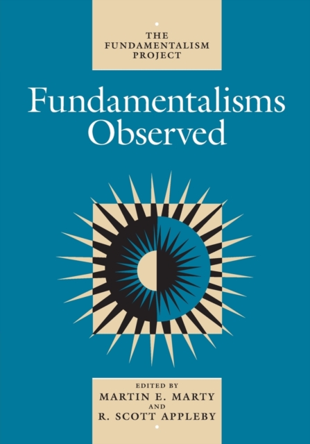 Fundamentalisms Observed: Volume 1 - Martin E. Marty