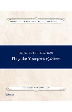 Poza produsului Selected Letters from Pliny the Younger's Epistulae: Commentary by Jacqueline Carlon - Jacqueline Carlon