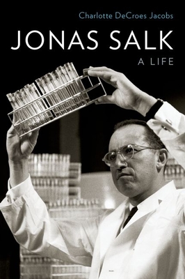 Jonas Salk: A Life - Charlotte Decroes Jacobs