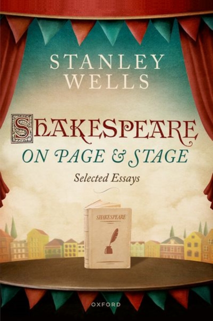 Shakespeare on Page and Stage: Selected Essays - Stanley Wells