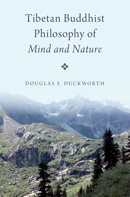 Tibetan Buddhist Philosophy of Mind and Nature - Douglas S. Duckworth