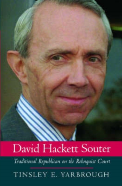 David Hackett Souter: Traditional Republican on the Rehnquist Court - Tinsley E. Yarbrough