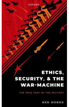 Poza produsului Ethics, Security, and the War Machine - Ned Dobos