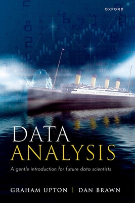 Data Analysis: A Gentle Introduction for Future Data Scientists - Graham Upton