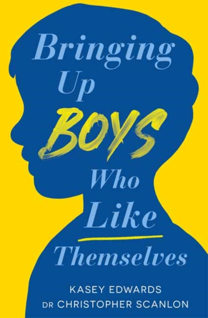 Bringing Up Boys Who Like Themselves - Kasey Edwards