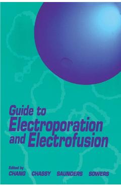 Poza produsului Guide to Electroporation and Electrofusion - Donald C. Chang