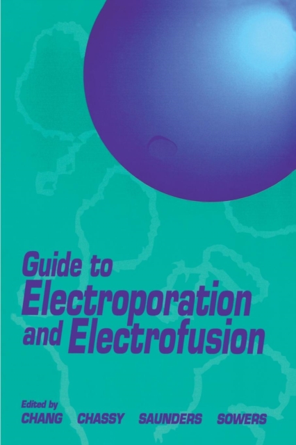 Guide to Electroporation and Electrofusion - Donald C. Chang