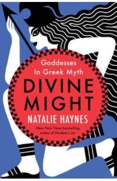 Coperta cărții Divine Might: Goddesses in Greek Myth - Natalie Haynes