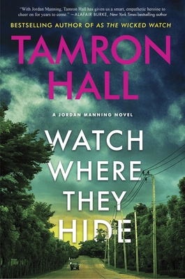 Watch Where They Hide: A Jordan Manning Novel - Tamron Hall