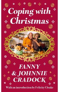 Poza produsului Coping with Christmas: A Fabulously Festive Christmas Companion - Fanny Cradock