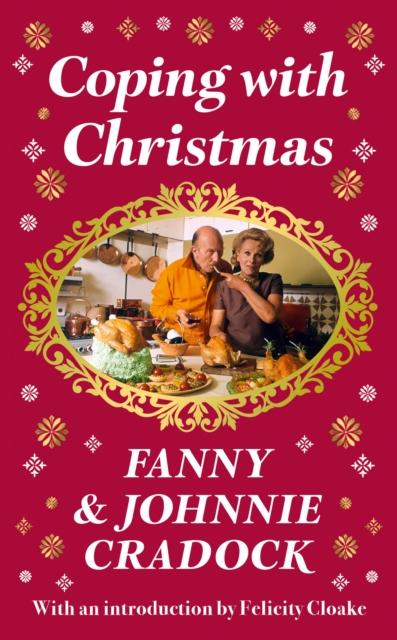 Coping with Christmas: A Fabulously Festive Christmas Companion - Fanny Cradock