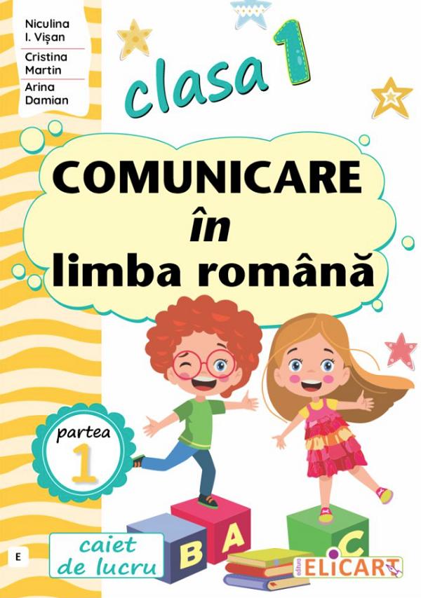 Comunicare in limba romana - Clasa 1 Partea 1 - Caiet (E) - Niculina I. Visan, Cristina Martin, Arina Damian