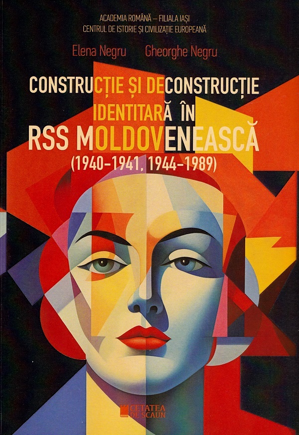 Constructie si deconstructie identitara in RSS Moldoveneasca 1940-1941, 1944-1989 - Elena Negru, Gheorghe Negru