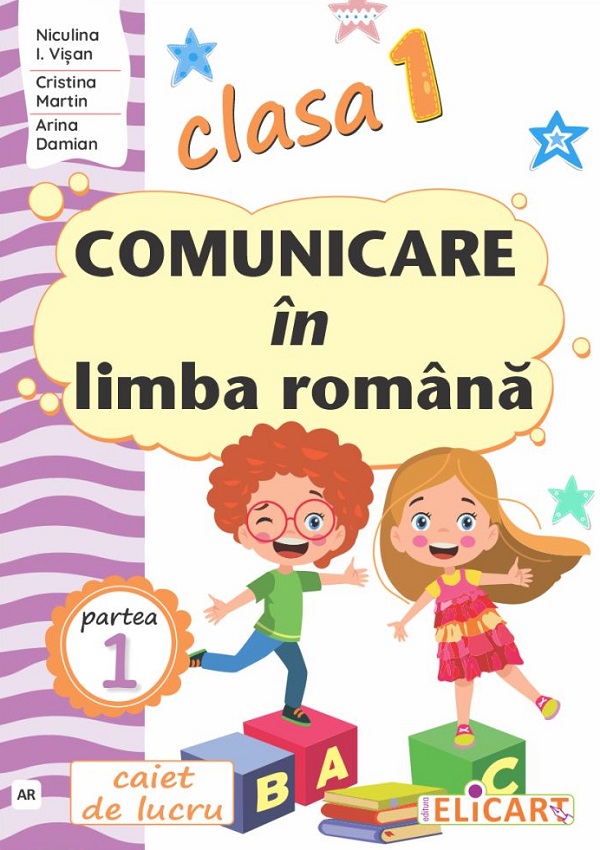 Comunicare in limba romana - Clasa 1 Partea 1 - Caiet (AR) - Niculina I. Visan, Cristina Martin, Arina Damian
