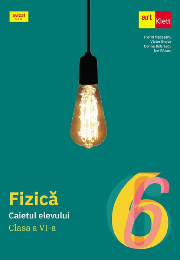 Fizica - Clasa 6 - Caietul elevului - Florin Macesanu, Victor Stoica, Corina Dobrescu, Ion Bararu