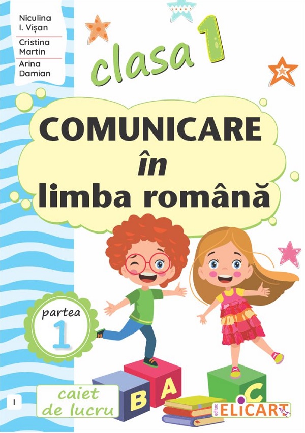Comunicare in limba romana - Clasa 1 Partea 1 - Caiet (I) - Niculina I. Visan, Cristina Martin, Arina Damian