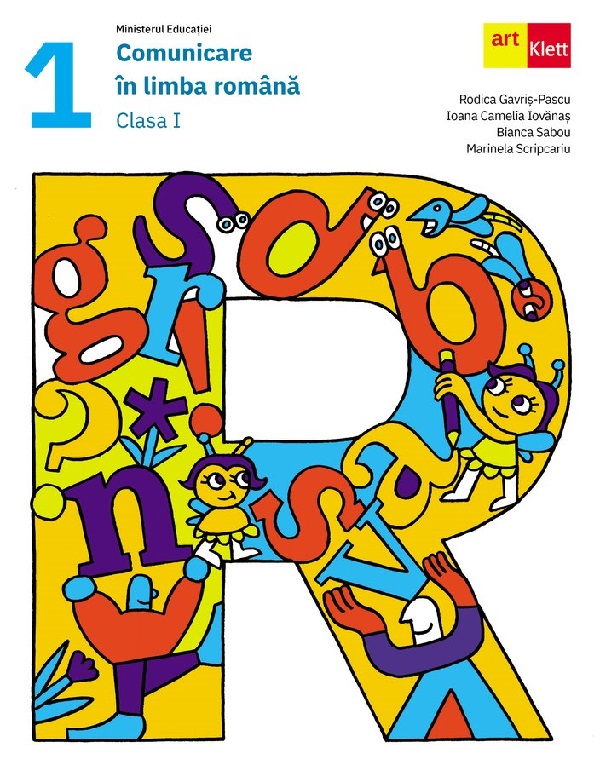 Comunicare in limba romana - Clasa 1 - Manual - Rodica Gavris-Pascu, Ioana Camelia Iovanas, Bianca Sabou, Marinela Scripcaru